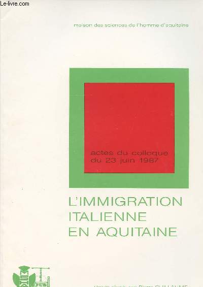 Actes du colloque du 23 juin 1987 - L'immigration Italienne en Aquitaine