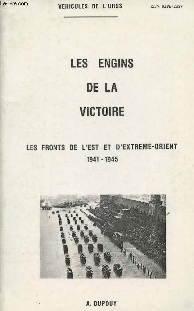 Vehicules de l'URSS - Les engins de la victoire- Les fronts de l'est et d'extrme-orient 1941-1945