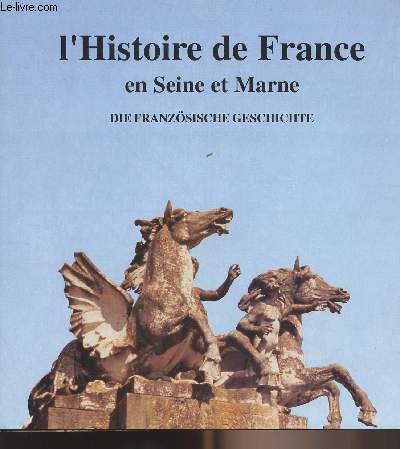 L'histoire de France en Seine et Marne - Die Franzsische Geschichte