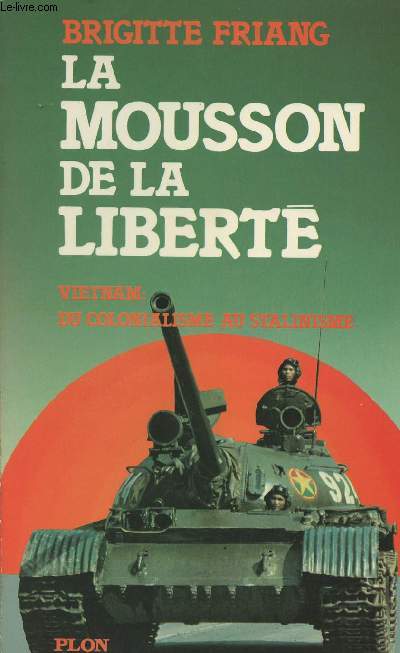 La mousson de la libert - Vietnam : Du colonialisme au stalinisme