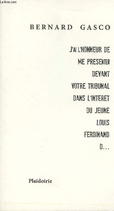 J'ai l'honneur de me prsenter devant votre tribunal dans l'intrt du jeune Louis Ferdinand D....