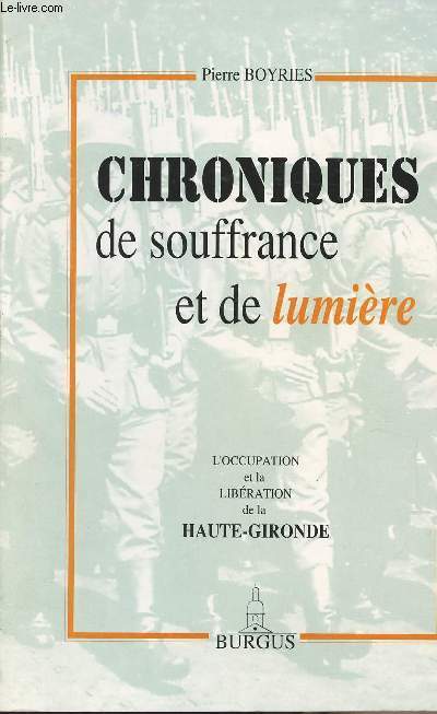 Chroniques de souffrance et de lumire - L'occupation et la libration de la Haute-Gironde