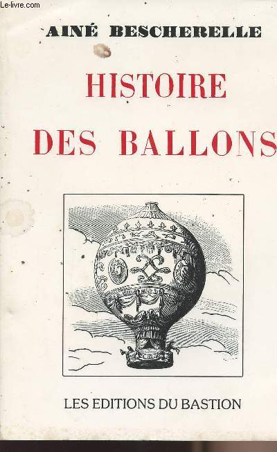 Histoires des ballons et des locomotives ariennes depuis ddale jusqu' Ptin