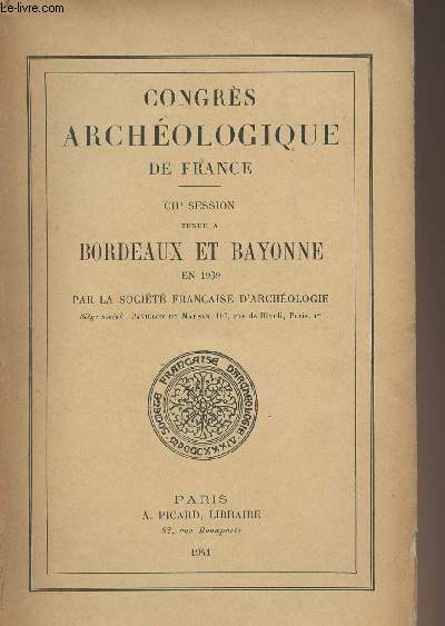Congrs archologique de France - CIIe session tenue  Bordeaux et Bayonne en 1939 par la Socit franaise d'archologie