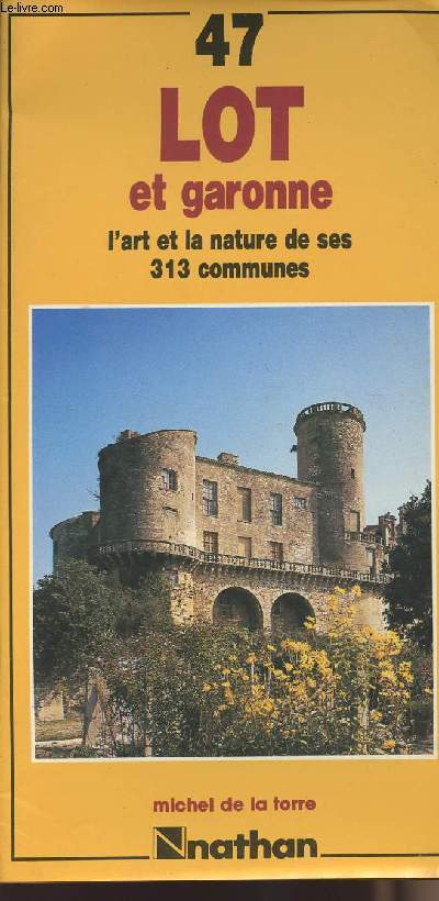 47 Lot et Garonne - L'art et la nature de ses 313 communes