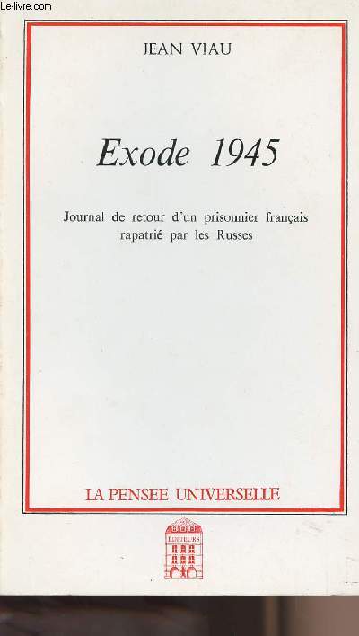 Exode 1945 - Journal de retour d'un prisonnier franais rapatri par les russes