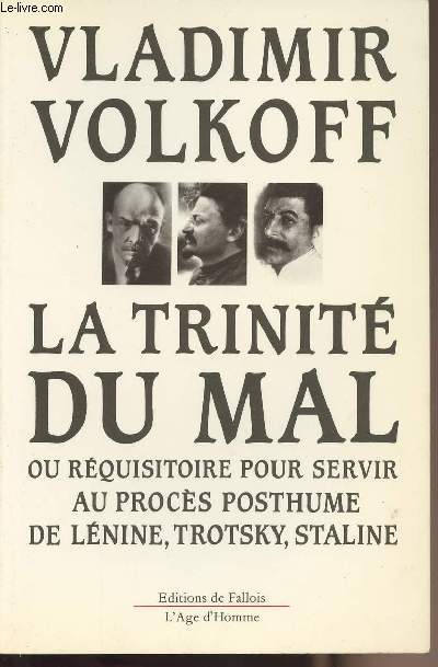 La trinit du mal ou rquisitoire pour servir au procs posthume de Lnine, Trotsky, Staline