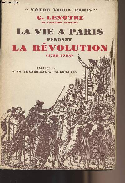 La vie à Paris pendant la révolution 1789-1793 - "Notre vieux Paris" - Lenotr... - Afbeelding 1 van 1