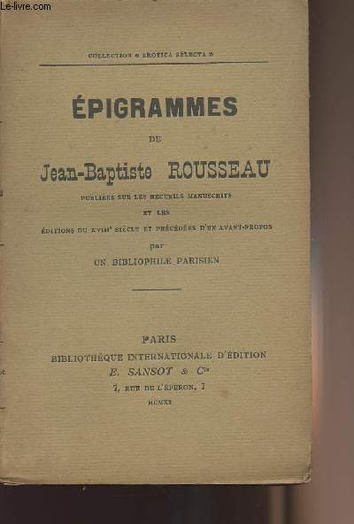 Epigrammes de Jean-Baptiste Rousseau publiées sur les recueils manuscrits et les éditions du XVIIIe siècle et précédées d'un avant propos par un bibliophile parision - collection 