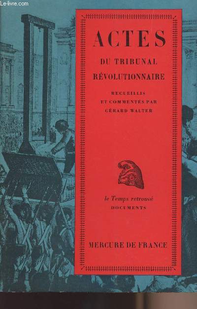 Actes du tribunal rvolutionnaire - Recueillis et comments par Grard Walter - collection 