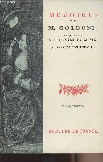 Mmoires de M. Goldoni pour servir  l'histoire de sa vie et  celle de son thtre - collection 