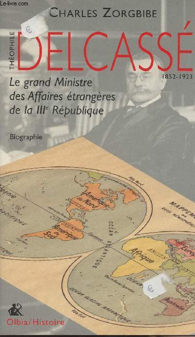 Thophile Delcass 1852-1923 - Le grand ministre des affaires trangres de la IIIe rpublique