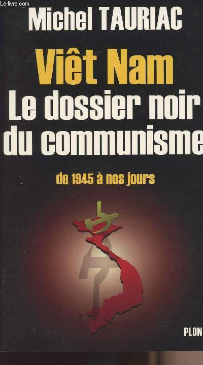 Vit Nam - Le dossier noir du communisme de 1945  nos jours