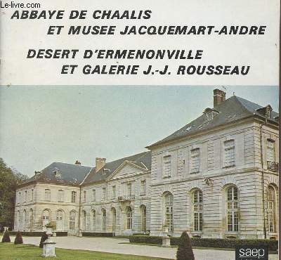 Abbaye de Chaalis et muse Jacquemart-Andre - Desert d'Ermenonville et Galerie J.-J. Rousseau