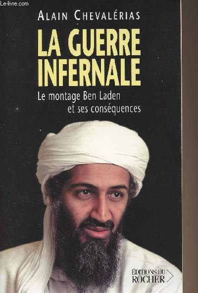 La guerre infernale - Le montage Ben Laden et ses consquences