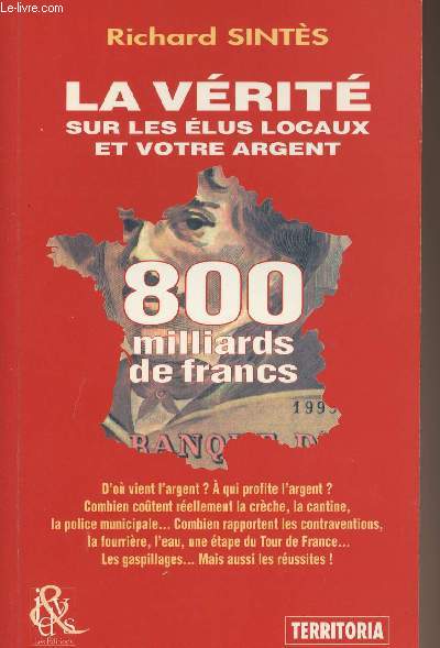 La vrit sur les lus locaux et votre argent - 800 milliards de Francs