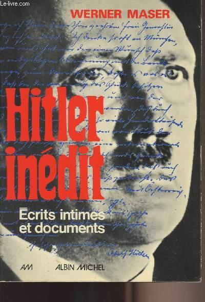 Hitler indit - Ecrits intimes et documents