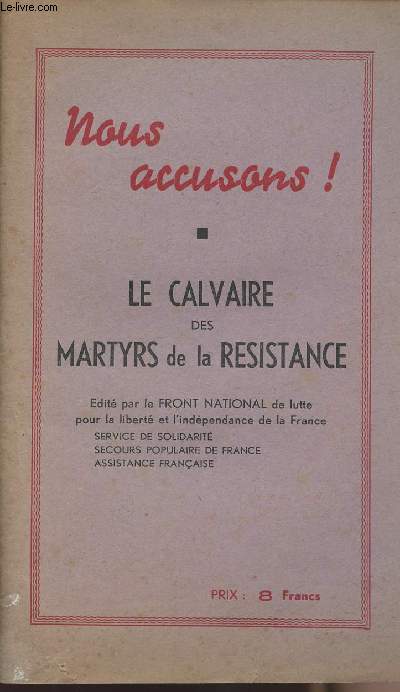 Nous accusons ! - Le calvaire des martyrs de la rsistance