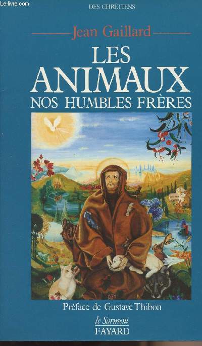 Les animaux nos humbles frères - collection "Des chrétiens" - Gaillard Jean -... - Afbeelding 1 van 1