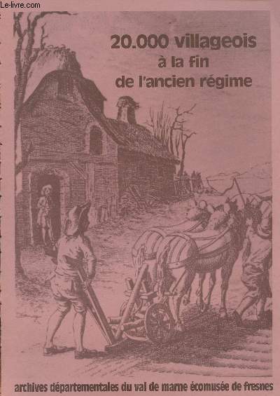 20.000 villageois  la fin de l'ancien rgime - Archives dpartementales du Val de Marne