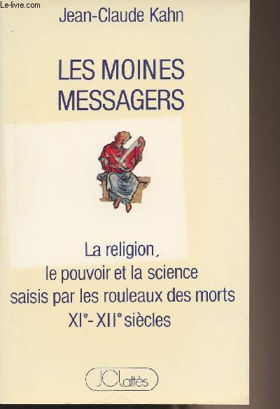 Les moines messagers - La religion, le pouvoir et la science saisis par les rouleaux des morts XIe-XIIe sicles