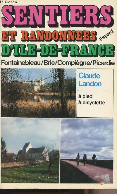 Sentiers et randonnes d'Ile-de-France - Fontainebleau/Brie/Compigne/Picardie,  pied,  bicyclette