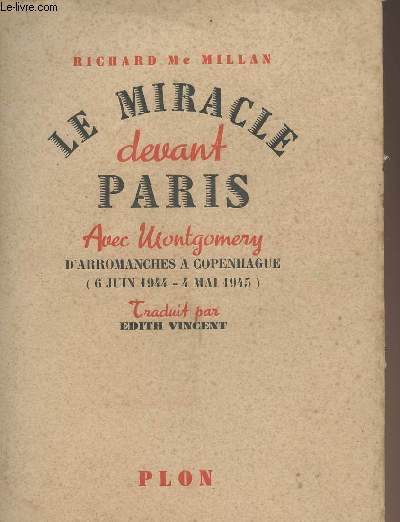 Le miracle devant Paris avec Montgomery, D'Arromanches  Copenhague (6 juin 1944-4 mai 1945)