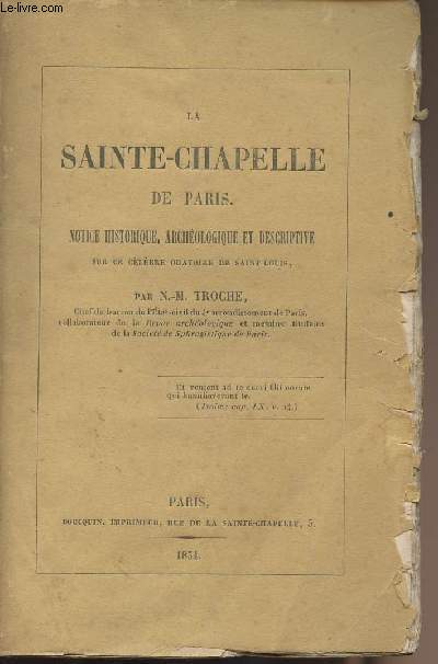 La Sainte-Chapelle de Paris - Notice historique, archologique et descriptive sur ce clbre oratoire de Saint Louis