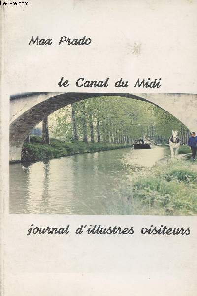 Le canal du Midi - Journal d'illustres visiteurs