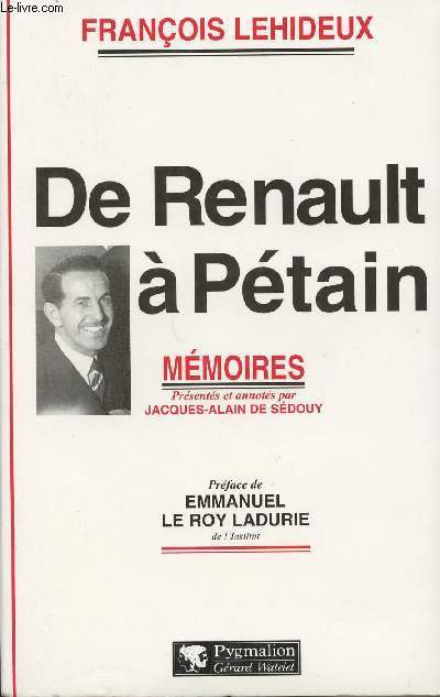 De Renault  Ptain - Mmoires prsents et annots par Jacques-Alain De Sdouy