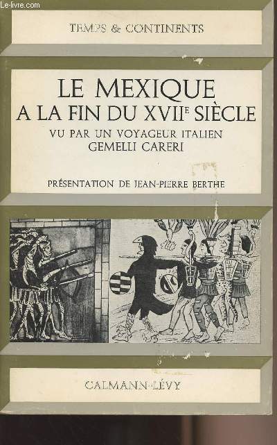 Le Mexique  la fin du XVIIe sicle vu par un voyageur italien Gemelli Careli - collection 
