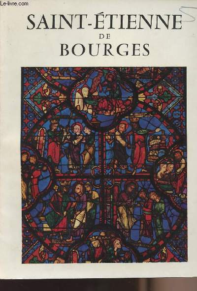 Saint-Etienne de Bourges - Architecture et vitraux