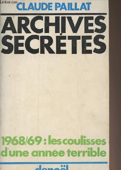 Archives secrtes : 1968/69 : Les coullisses d'une anne terribles