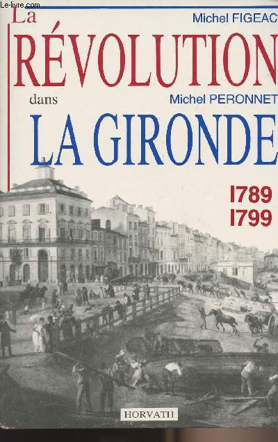La révolution dans la Gironde 1789-1799