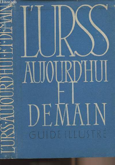 L'URSS aujourd'hui et demain - Guide illustr