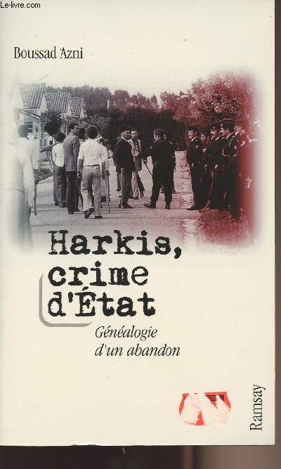 Harkis, crime d'Etat - Gnalogie d'un abandon