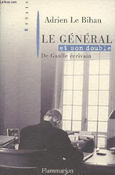 Le gnral et son double - De Gaulle crivain