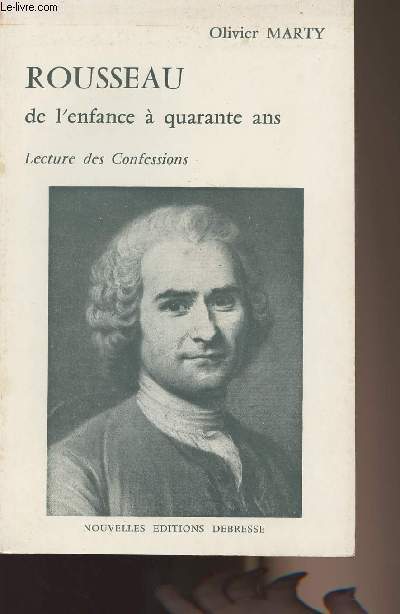 Rousseau de l'enfance  quarante ans - Lecture des confessions
