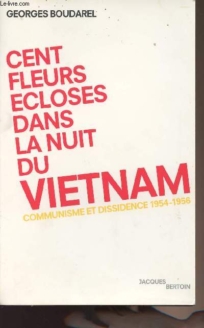 Cent fleurs closes dans la nuit du Vietnam - Communisme et dissidence 1954-1956