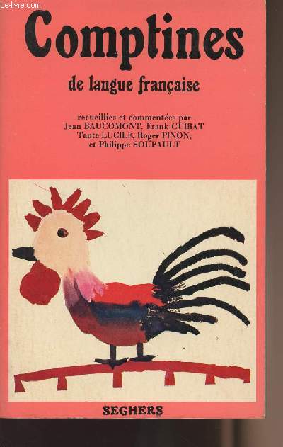 Comptines de langue franaise - Recueillies et commentes par Jean Baucomont, Franck Guibat, Tante Lucile, Roger Pinon, et Philippe Soupault