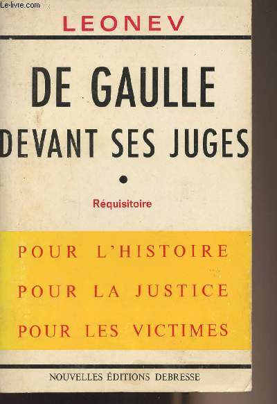 De Gaulle devant ses juges - Rquisitoire pour l'histoire pour la justice pour les victimes