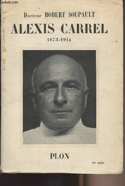 Alexis Carrel - 1873-1944