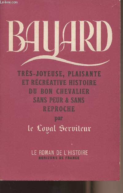 Bayard ou la trs joyeuse, plaisante et rcrative histoire du bon chevalier sans peur et sans reproche - collection 