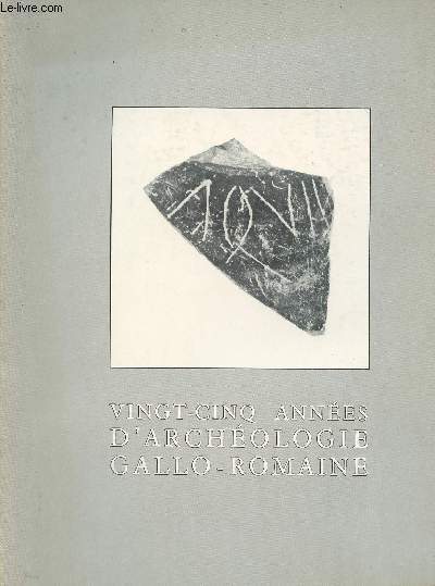 Vingt-cinq annes d'archologie gallo-romaine