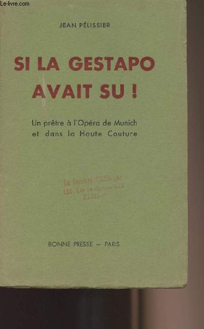 Si la Gestapo avait su ! - Un prtre  l'Opra de Munich et dans la haute Couture