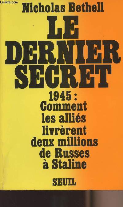 Le dernier secret 1945 : comment les allis livrrent deux millions de Russes  Staline