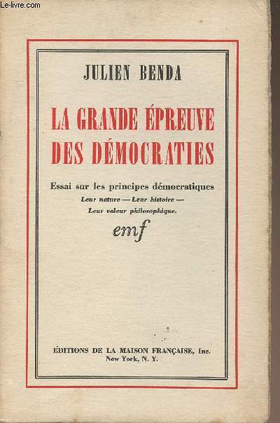 La grande preuve des dmocrates - Essai sur les principes dmocratiques - Leur nature, leur histoire, leur valeur philosophique