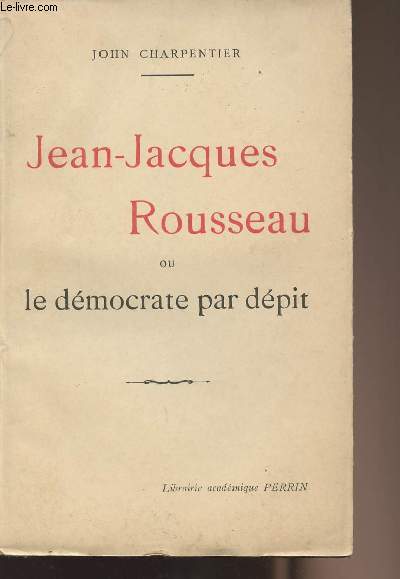 Jean-Jacques Rousseau ou la dmocratie par dpit