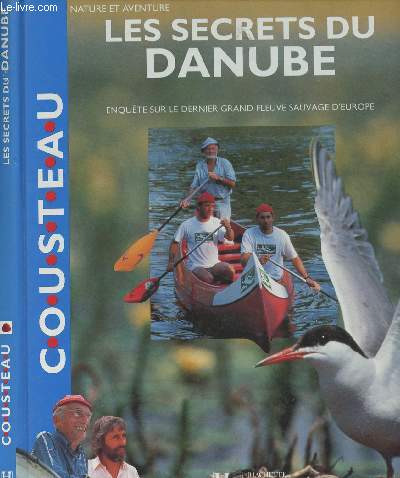 Les secrets du Danube - Enqute sur le dernier grand fleuve sauvage d'Europe