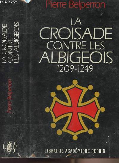 La croisade contre les Albigeois et l'union du Languedoc  la france 1209-1249